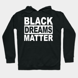 BLACK DREAMS MATTER Hoodie